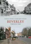 Beverley prin timp - Beverley Through Time
