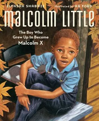 Malcolm Little: Băiatul care a crescut pentru a deveni Malcolm X - Malcolm Little: The Boy Who Grew Up to Become Malcolm X