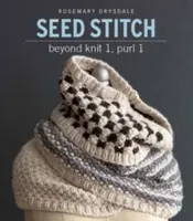 Cusăturile cu semințe: Dincolo de Knit 1, Purl 1 - Seed Stitch: Beyond Knit 1, Purl 1