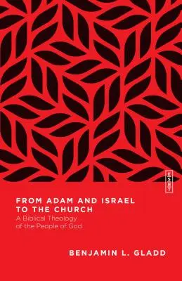 De la Adam și Israel la Biserică: O teologie biblică a poporului lui Dumnezeu - From Adam and Israel to the Church: A Biblical Theology of the People of God