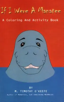 Dacă aș fi un lamantin: O carte de colorat și activități - If I Were a Manatee: A Coloring and Activity Book