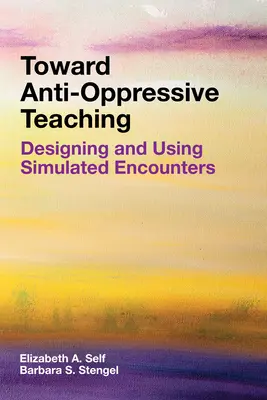 Către o predare anti-oprimantă: Proiectarea și utilizarea întâlnirilor simulate - Toward Anti-Oppressive Teaching: Designing and Using Simulated Encounters