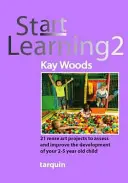 Start Learning 2 - 21 de proiecte artistice pentru evaluarea și îmbunătățirea dezvoltării copilului de 2-5 ani - Start Learning 2 - 21 Art Projects to Assess and Improve Your 2-5 Year Old Child's Development