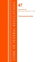 Code of Federal Regulations, Title 47 Telecommunications 40-69, revizuit la 1 octombrie 2017 [Office Of The Federal Register (U.S.) - Code of Federal Regulations, Title 47 Telecommunications 40-69, Revised as of October 1, 2017 (Office Of The Federal Register (U.S.))