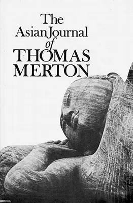 Jurnalul asiatic al lui Thomas Merton - Asian Journal of Thomas Merton