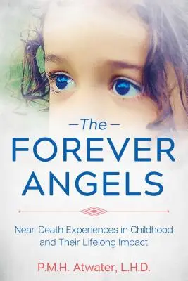 Îngerii veșnici: Experiențe aproape de moarte în copilărie și impactul lor de-a lungul vieții - The Forever Angels: Near-Death Experiences in Childhood and Their Lifelong Impact