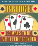 Bridge: 25 de moduri de a fi un apărător mai bun - Bridge: 25 Ways to Be a Better Defender