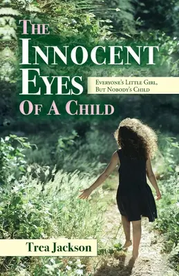 The Innocent Eyes of a Child: Fetița tuturor, dar copilul nimănui - The Innocent Eyes of a Child: Everyone's Little Girl, But Nobody's Child
