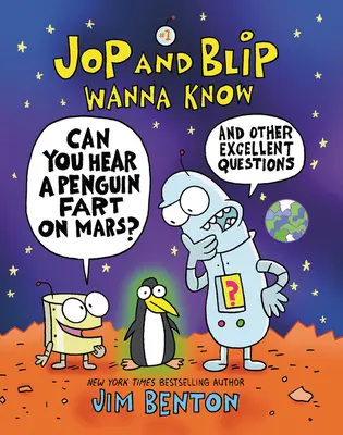 Jop and Blip Wanna Know #1: Can You Hear a Penguin Fart on Mars? Și alte întrebări excelente - Jop and Blip Wanna Know #1: Can You Hear a Penguin Fart on Mars?: And Other Excellent Questions