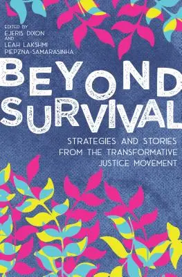 Dincolo de supraviețuire: Strategii și povești din mișcarea de justiție transformativă - Beyond Survival: Strategies and Stories from the Transformative Justice Movement