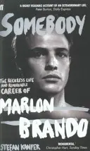 Somebody - Viața nechibzuită și cariera remarcabilă a lui Marlon Brando - Somebody - The Reckless Life and Remarkable Career of Marlon Brando