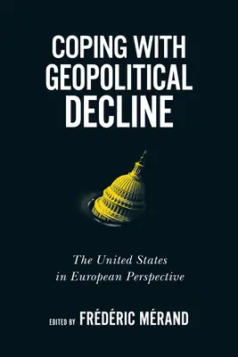 Coping with Geopolitical Decline, 11: Statele Unite în perspectivă europeană - Coping with Geopolitical Decline, 11: The United States in European Perspective
