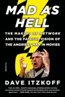 Nebun ca naiba: The Making of Network și viziunea fatală a celui mai furios om din filme - Mad as Hell: The Making of Network and the Fateful Vision of the Angriest Man in Movies