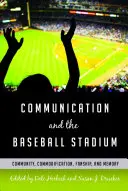 Comunicarea și stadionul de baseball; comunitate, comodificare, fanatism și memorie - Communication and the Baseball Stadium; Community, Commodification, Fanship, and Memory