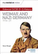 Notele mele de revizuire: Edexcel GCSE (9-1) Istorie: Weimar și Germania nazistă, 1918-39 - My Revision Notes: Edexcel GCSE (9-1) History: Weimar and Nazi Germany, 1918-39