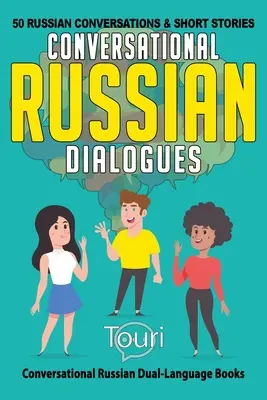 Conversational Russian Dialogues: 50 de conversații și povestiri scurte în limba rusă - Conversational Russian Dialogues: 50 Russian Conversations and Short Stories