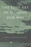 Arta pierdută de a ne găsi drumul - Lost Art of Finding Our Way