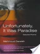 Din păcate, a fost paradisul: Poezii alese - Unfortunately, It Was Paradise: Selected Poems