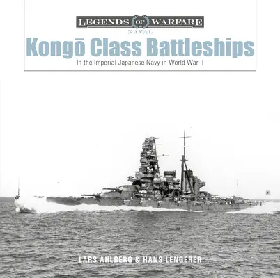 Cuirasate din clasa Kongō: În Marina Imperială Japoneză în timpul celui de-al Doilea Război Mondial - Kongō-Class Battleships: In the Imperial Japanese Navy in World War II