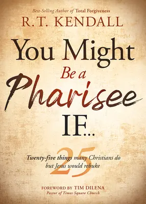 Ai putea fi un fariseu dacă...: Douăzeci și cinci de lucruri pe care le fac creștinii, dar pe care Isus le-ar mustra - You Might Be a Pharisee If...: Twenty-Five Things Christians Do But Jesus Would Rebuke