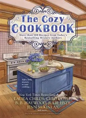 The Cozy Cookbook: More Than 100 Recipes from Today's Bestselling Mystery Authors (Mai mult de 100 de rețete de la cei mai bine vânduți autori de mistere de astăzi) - The Cozy Cookbook: More Than 100 Recipes from Today's Bestselling Mystery Authors