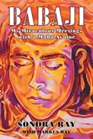 Babaji: Întâlnirile mele miraculoase cu un Maha Avatar - Babaji: My Miraculous Meetings with a Maha Avatar