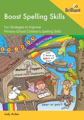 Boost Spelling Skills: Fun Strategies to Improve Primary School Children's Spelling Skills (Strategii amuzante de îmbunătățire a abilităților ortografice ale copiilor de școală primară) - Boost Spelling Skills: Fun Strategies to Improve Primary School Children's Spelling Skills