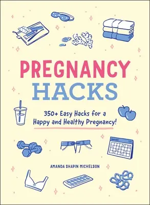 Pregnancy Hacks: 350+ Hacks ușoare pentru o sarcină fericită și sănătoasă! - Pregnancy Hacks: 350+ Easy Hacks for a Happy and Healthy Pregnancy!