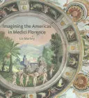 Imaginarea Americilor în Florența de Medici - Imagining the Americas in Medici Florence