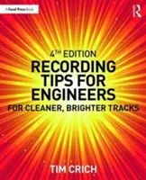 Sfaturi de înregistrare pentru ingineri: Pentru piste mai curate și mai luminoase - Recording Tips for Engineers: For Cleaner, Brighter Tracks