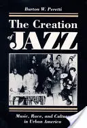 The Creation of Jazz: Muzică, rasă și cultură în America urbană - The Creation of Jazz: Music, Race, and Culture in Urban America