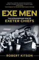 Exe Men - Ascensiunea extraordinară a lui Exeter Chiefs - Exe Men - The Extraordinary Rise of the Exeter Chiefs