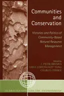 Comunități și conservare: Istoria și politica gestionării comunitare a resurselor naturale - Communities and Conservation: Histories and Politics of Community-Based Natural Resource Management