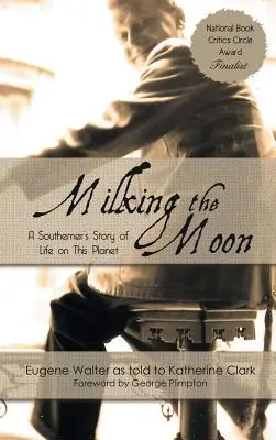 Milking the Moon: Povestea unui sudic despre viața pe această planetă - Milking the Moon: A Southerner's Story of Life on This Planet