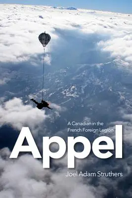 Appel: Un canadian în Legiunea Străină Franceză - Appel: A Canadian in the French Foreign Legion