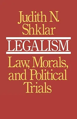Legalismul: Legea, morala și încercările politice - Legalism: Law, Morals, and Political Trials