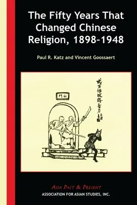 Cei cincizeci de ani care au schimbat religia chineză, 1898-1948 - The Fifty Years That Changed Chinese Religion, 1898-1948
