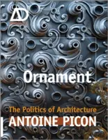 Ornament: Politica arhitecturii și a subiectivității: The Politics of Architecture and Subjectivity - Ornament: The Politics of Architecture and Subjectivity