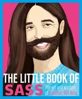 Mica carte a Sass: Spiritul și înțelepciunea lui Jonathan Van Ness - The Little Book of Sass: The Wit and Wisdom of Jonathan Van Ness