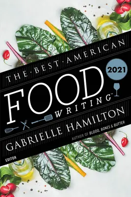 Cele mai bune scrieri americane despre mâncare 2021 - The Best American Food Writing 2021