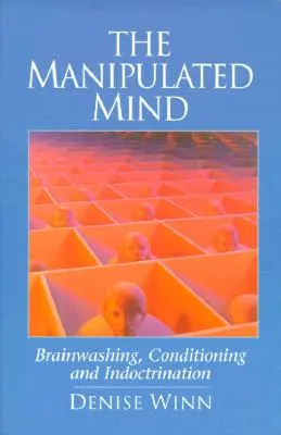 Mintea manipulată: spălarea creierului, condiționarea și îndoctrinarea - The Manipulated Mind: Brainwashing, Conditioning, and Indoctrination