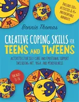 Creative Coping Skills for Teens and Tweens: Activități pentru autoîngrijire și suport emoțional, inclusiv artă, yoga și mindfulness - Creative Coping Skills for Teens and Tweens: Activities for Self Care and Emotional Support Including Art, Yoga, and Mindfulness