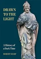 Drawn to the Light - O istorie a unei epoci întunecate - Drawn to the Light - A History of a Dark Time