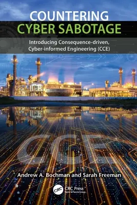 Contracararea sabotajului cibernetic: Introducerea ingineriei bazate pe consecințe și informate cibernetic (Cce) - Countering Cyber Sabotage: Introducing Consequence-Driven, Cyber-Informed Engineering (Cce)