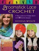 Broomstick Lace Crochet: O nouă privire asupra unei cusături de epocă, cu 20 de modele elegante - Broomstick Lace Crochet: A New Look at a Vintage Stitch, with 20 Stylish Designs