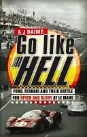 Go Like Hell - Ford, Ferrari și lupta lor pentru viteză și glorie la Le Mans - Go Like Hell - Ford, Ferrari and their Battle for Speed and Glory at Le Mans