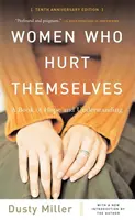 Femeile care se rănesc singure: O carte de speranță și înțelegere - Women Who Hurt Themselves: A Book of Hope and Understanding