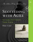 Succes cu Agile: Dezvoltarea de software folosind Scrum - Succeeding with Agile: Software Development Using Scrum