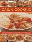 Gătitul Cajun: De la Gumbo la Jambalaya, aduceți gusturile tradiționale din Louisiana în bucătăria dumneavoastră, cu 50 de preparate autentice Cajun și Creole - Cajun Cooking: From Gumbo to Jambalaya, Bring the Traditional Tastes of Louisiana to Your Kitchen, with 50 Authentic Cajun and Creole