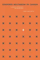 Militarismul de gen în Canada: Învățarea conformității și a rezistenței - Gendered Militarism in Canada: Learning Conformity and Resistance